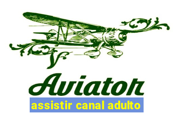 assistir canal adulto